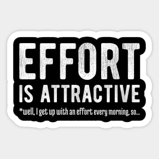 Effort is Attractive 5 Sticker